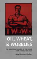 Oil, Wheat, & Wobblies