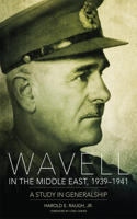 Wavell in the Middle East, 1939-1941