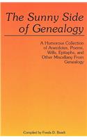 Sunny Side of Genealogy. a Humorous Collection of Anecdotes, Poems, Wills, Epitaphs, and Other Miscellany from Genealogy (Repr W/New Matter)