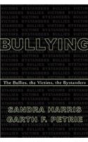 Bullying: The Bullies, the Victims, the Bystanders