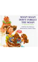 Soap! Soap! Don't Forget the Soap!