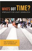 Who's Got Time?: Spirituality for a Busy Generation