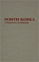 North Korea: A Political Handbook