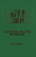 Party and Parish Pump: Electoral Politics in Ireland