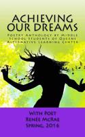 Achieving Our Dreams: Poetry Anthology by Middle School Students of Queens Alternative Learning Center