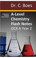 A-Level Chemistry Flash Notes OCR A Year 2: Condensed Revision Notes - Designed to Facilitate Memorisation