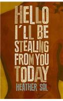 Hello I'll Be Stealing From You Today