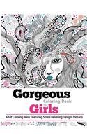 Gorgeous Coloring Books for Girls: Adult Coloring Books Featuring Stress Relieving Designs for Girls. Best Coloring Gifts for Mom, Women, Girlfriends Everywhere!