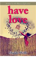 Have Love