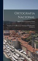 Ortografia Nacional: Simplificação E Uniformização Sistemática Das Ortografias Portuguesas