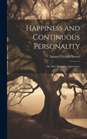 Happiness and Continuous Personality; or, Life's Purposive Appearance