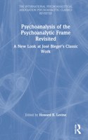 Psychoanalysis of the Psychoanalytic Frame Revisited