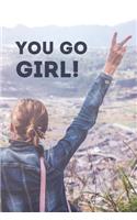 You go girl: Empowering Notebook / Journal Gift (6 x 9 - 120 blank pages, college ruled)