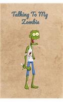 Talking To My Zombie