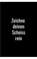 Zeichne deinen Scheiss rein