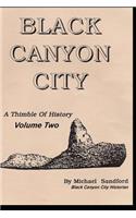 Black Canyon City A THIMBLE OF HISTORY Vol. II