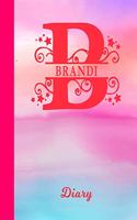 Brandi Diary: Letter B Personalized First Name Personal Writing Journal Glossy Pink & Blue Watercolor Effect Cover Daily Diaries for Journalists & Writers Note Ta