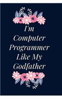 I'm Computer Programmer Like My Godfather Notebook Journal