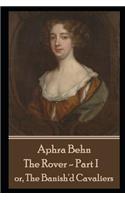 Aphra Behn - The Rover - Part I: or, The Banish'd Cavaliers