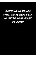 Getting In Touch With Your True Self Must Be Your First Priority&#65533;
