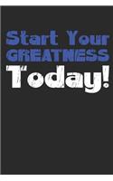 Start Your Greatness Today Motivational Journal