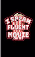 I speak fluent Movie Quotes: I Speak Fluent Movie Quotes Movie Lover Gifts (6x9) Lined notebook Journal to write in