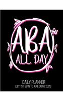 ABA All Day Daily Planner July 1st, 2019 to June 30th, 2020: Applied Behavior Analyst Therapist Funny Thank You Daily Planner