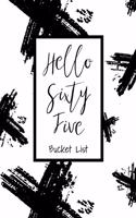 Hello Sixty Five Bucket List