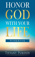 Honor God With Your Life Workbook