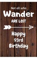 Not all who Wander are lost Happy 93rd Birthday