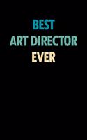 Best Art Director Ever: Blank Lined Novelty Office Humor Themed Notebook to Write In: With a Practical and Versatile Wide Rule Interior