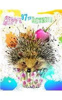 Happy 97th Birthday: Better Than a Birthday Card! Super Sweet Hedgehog Birthday Journal