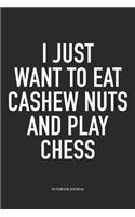 I Just Want to Eat Cashew Nuts and Play Chess