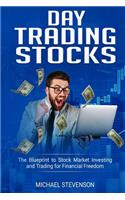Day Trading Stock: The Blueprint to Stock Market Investing and Trading for Financial Freedom
