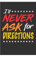 I'll Never ask for directions: Blank Lined Journal