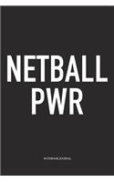 Netball PWR: A 6x9 Inch Softcover Matte Blank Notebook Diary With 120 Lined Pages For Netball Lovers
