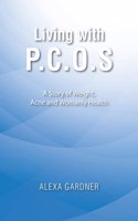 Living with P.C.O.S: A Story of Weight, Acne and Womanly Health