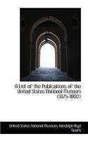 A List of the Publications of the United States National Museum (1875-1900)