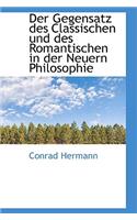 Der Gegensatz Des Classischen Und Des Romantischen in Der Neuern Philosophie