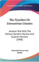 The Nyaishes or Zoroastrian Litanies: Avestan Text with the Pahlavi, Sanskrit, Persian and Gujarati Versions (1908)