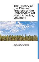 The History of the Rise and Progress of the United States of North America, Volume II