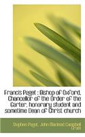 Francis Paget: Bishop of Oxford, Chancellor of the Order of the Garter, Honorary Student and Someti