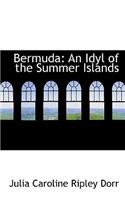 Bermuda: An Idyl of the Summer Islands