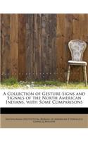 A Collection of Gesture-Signs and Signals of the North American Indians, with Some Comparisons