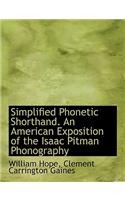 Simplified Phonetic Shorthand. an American Exposition of the Isaac Pitman Phonography