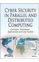 Cyber Security in Parallel and Distributed Computing: Concepts, Techniques, Applications and Case Studies