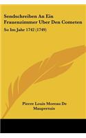 Sendschreiben An Ein Frauenzimmer Uber Den Cometen: So Im Jahr 1742 (1749)(German)