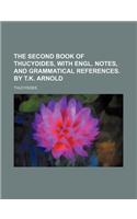 The Second Book of Thucydides, with Engl. Notes, and Grammatical References. by T.K. Arnold: (English)