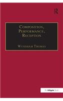 Composition, Performance, Reception: Studies in the Creative Process in Music