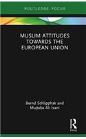Muslim Attitudes Towards the European Union